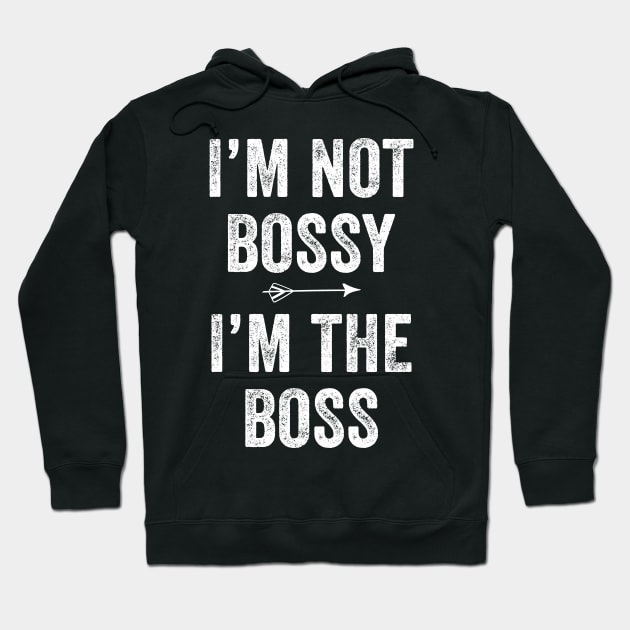 I'm not bossy I'm the boss Hoodie by captainmood